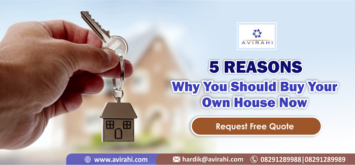 5 Reasons Why You Should Buy Your Own House Now