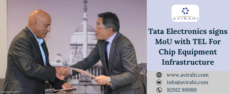 Tata Electronics signs MoU with TEL For Chip Equipment Infrastructure